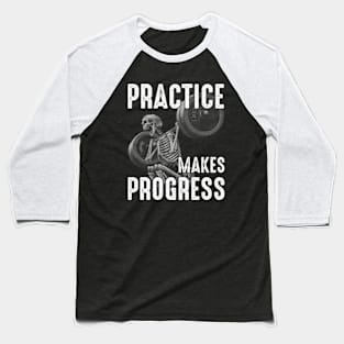 Practice Makes Progress Funny Gym Baseball T-Shirt